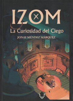 Izom : la curiosidad del ciego - Méndez Márquez, Jonay