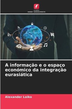 A informação e o espaço económico da integração eurasiática - Loiko, Alexander