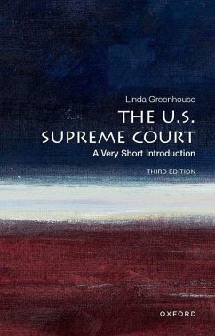 The U.S. Supreme Court - Greenhouse, Linda (, Senior Research Scholar in Law, Yale Law School