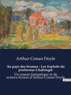Au pays des brumes - Les Exploits du professeur Challenger - Doyle, Arthur Conan