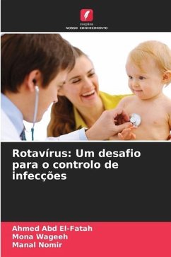 Rotavírus: Um desafio para o controlo de infecções - Abd El-fatah, Ahmed;Wageeh, Mona;Nomir, Manal