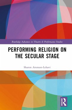 Performing Religion on the Secular Stage - Aronson-Lehavi, Sharon