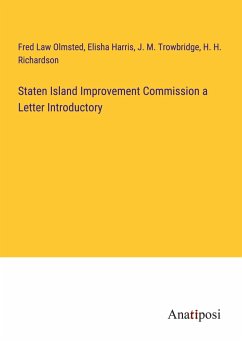 Staten Island Improvement Commission a Letter Introductory - Law Olmsted, Fred; Harris, Elisha; Trowbridge, J. M.; Richardson, H. H.