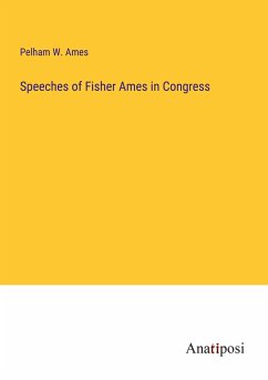 Speeches of Fisher Ames in Congress - Ames, Pelham W.