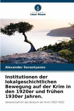 Institutionen der lokalgeschichtlichen Bewegung auf der Krim in den 1920er und frühen 1930er Jahren. - Sevastyanov, Alexander
