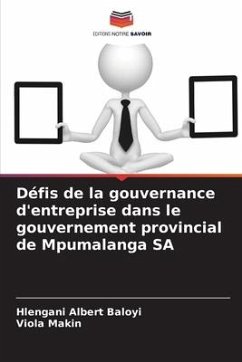 Défis de la gouvernance d'entreprise dans le gouvernement provincial de Mpumalanga SA - Baloyi, Hlengani Albert;Makin, Viola