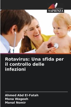 Rotavirus: Una sfida per il controllo delle infezioni - Abd El-fatah, Ahmed;Wageeh, Mona;Nomir, Manal