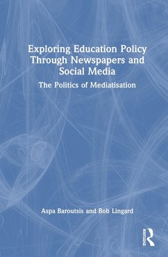 Exploring Education Policy Through Newspapers and Social Media - Baroutsis, Aspa; Lingard, Bob