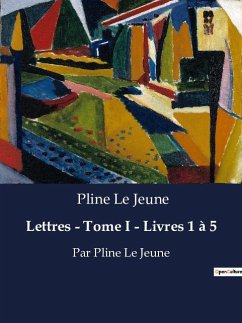 Lettres - Tome I - Livres 1 à 5 - Pline Le Jeune