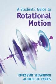 A Student's Guide to Rotational Motion - Seitaridou, Effrosyni (Emory University, Atlanta); Farris, Alfred C. K. (Emory University, Atlanta)