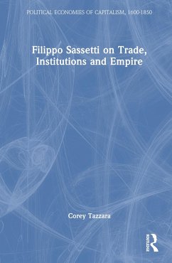Filippo Sassetti on Trade, Institutions and Empire - Tazzara, Corey