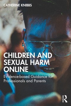 Children and Sexual-Based Online Harms - Knibbs, Catherine