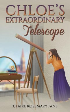 Chloe's Extraordinary Telescope - Jane, Claire Rosemary