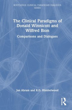 The Clinical Paradigms of Donald Winnicott and Wilfred Bion - Abram, Jan; Hinshelwood, Robert D