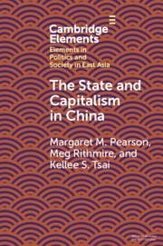 The State and Capitalism in China - Pearson, Margaret M. (University of Maryland, College Park); Rithmire, Meg (Harvard Business School); Tsai, Kellee (Hong Kong University of Science and Technology)