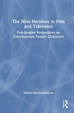 The New Heroines in Film and Television - Bassil-Morozow, Helena