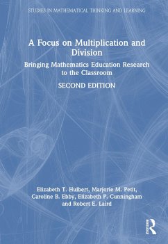 A Focus on Multiplication and Division - Hulbert, Elizabeth T; Petit, Marjorie M; Ebby, Caroline B; Cunningham, Elizabeth P; Laird, Robert E