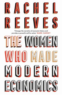 The Women Who Made Modern Economics - Reeves, Rachel