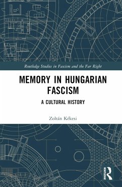 Memory in Hungarian Fascism - Kékesi, Zoltán