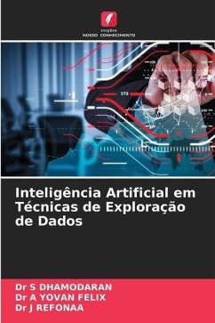 Inteligência Artificial em Técnicas de Exploração de Dados - DHAMODARAN, Dr S;YOVAN FELIX, Dr A;REFONAA, Dr J