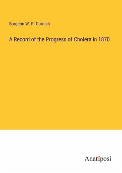 A Record of the Progress of Cholera in 1870 - Cornish, Surgeon W. R.