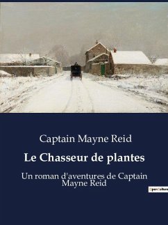 Le Chasseur de plantes - Captain Mayne Reid