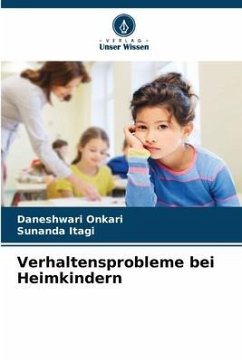 Verhaltensprobleme bei Heimkindern - Onkari, Daneshwari;Itagi, Sunanda