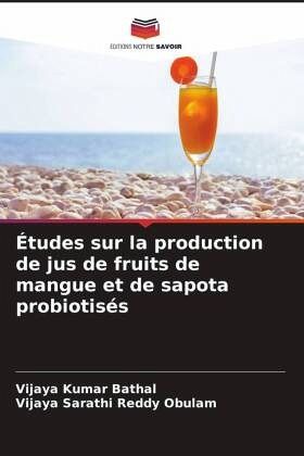 Études sur la production de jus de fruits de mangue et de sapota probiotisés Études sur la production de jus de fruits de mangue et de sapota probiotisés