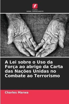 A Lei sobre o Uso da Força ao abrigo da Carta das Nações Unidas no Combate ao Terrorismo - Marwa, Charles