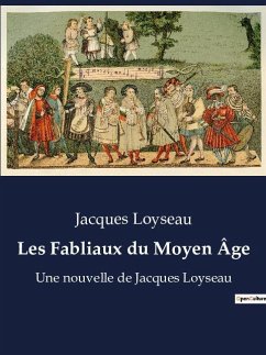 Les Fabliaux du Moyen Âge - Loyseau, Jacques