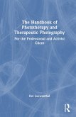 The Handbook of Phototherapy and Therapeutic Photography