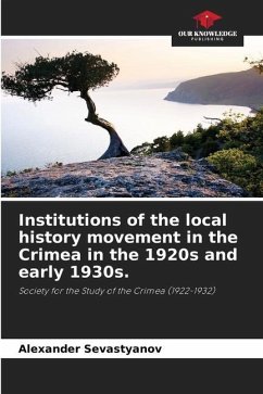 Institutions of the local history movement in the Crimea in the 1920s and early 1930s. - Sevastyanov, Alexander