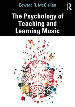 The Psychology of Teaching and Learning Music - McClellan, Edward R.