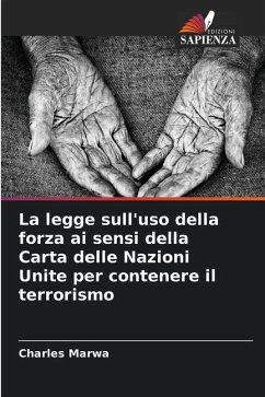 La legge sull'uso della forza ai sensi della Carta delle Nazioni Unite per contenere il terrorismo - Marwa, Charles