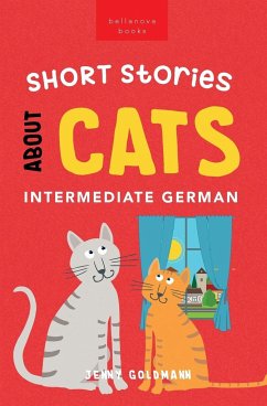 Short Stories About Cats in Intermediate German - Goldmann, Jenny