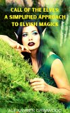 Call of the Elves: A Simplified Approach to Elvish Magick (eBook, ePUB) Call of the Elves: A Simplified Approach to Elvish Magick (eBook, ePUB)