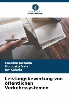 Leistungsbewertung von öffentlichen Verkehrssystemen - Jarsania, Charmin;Vala, Monicaba;Kalaria, Jay