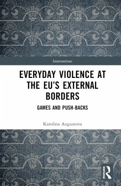 Everyday Violence at the EU's External Borders - Augustova, Karolina