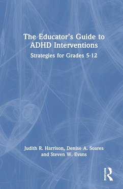 The Educator's Guide to ADHD Interventions - Harrison, Judith R; Soares, Denise a; Evans, Steven W