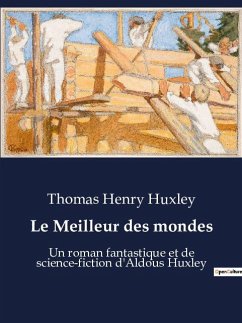 Le Meilleur des mondes - Huxley, Thomas Henry