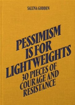 Pessimism is for Lightweights: 30 Pieces of Courage and Resistance - Salena Godden (Hardback) - Godden, Salena
