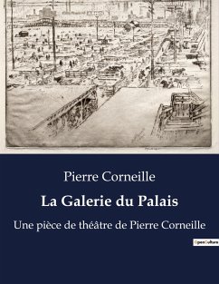 La Galerie du Palais - Corneille, Pierre