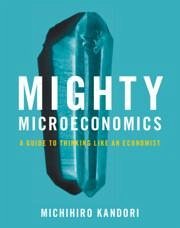 Mighty Microeconomics - Kandori, Michihiro