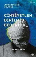 Cinsiyetlendirilmis Bedenler ;Judith Butleri Anlamak - Salih, Sara