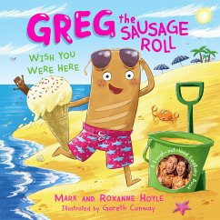 Greg the Sausage Roll: Wish You Were Here - Hoyle, Mark; Hoyle, Roxanne