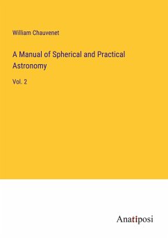 A Manual of Spherical and Practical Astronomy - Chauvenet, William