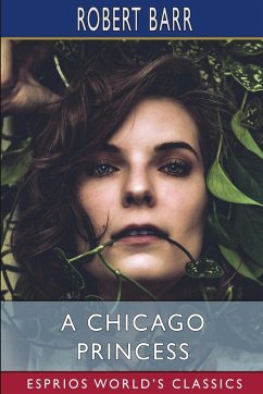 A Chicago Princess (Esprios Classics) - Barr, Robert