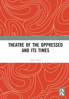 Theatre of the Oppressed and its Times - Boal, Julian