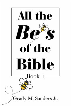All the Be's of the Bible - Sanders Jr., Grady M.