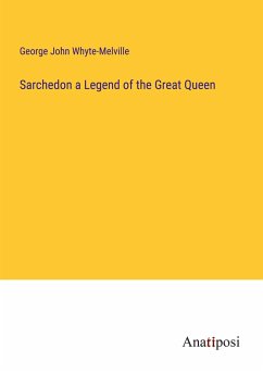 Sarchedon a Legend of the Great Queen - Whyte-Melville, George John